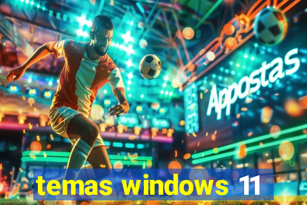 temas windows 11